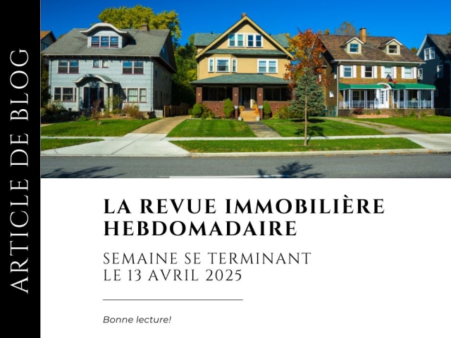 Revue Immobilière du 7 au 13 avril 2025