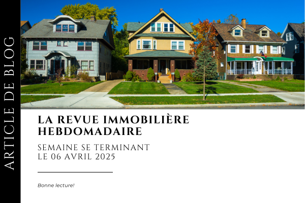 Revue Immobilière du 31 mars au 6 avril 2025