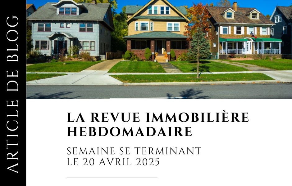 Marché immobilier québécois : faits saillants du 14 au 20 avril 2025